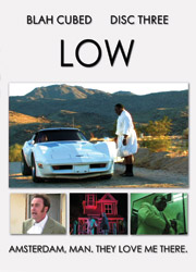 Blah Cubed DVD Disc 3 : Low